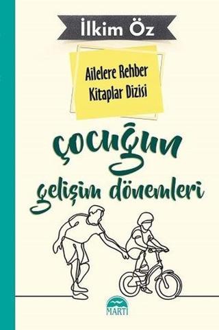 Çocuğun Gelişim Dönemleri-Ailelere Rehber Kitaplar Dizisi - İlkim Öz - Martı Yayınları Yayınevi