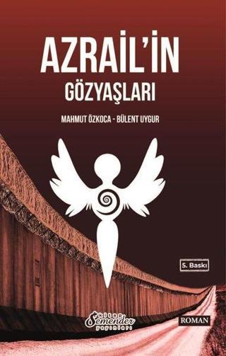 Azrail'in Gözyaşları - Bülent Uygur - Semender Yayınları