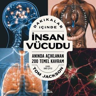 Dakikalar İçinde İnsan Vücudu - Anında Açıklanan 200 Temel Kavram - Tom Jackson - Kronik Kitap