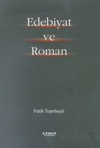 Edebiyat ve Roman - Fatih Tepebaşılı - Çizgi Kitabevi