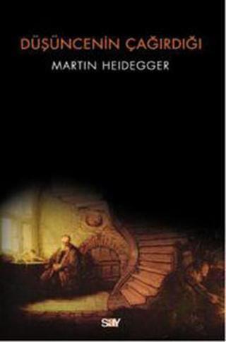 Düşüncenin Çağırdığı - Martin Heidegger - Say Yayınları