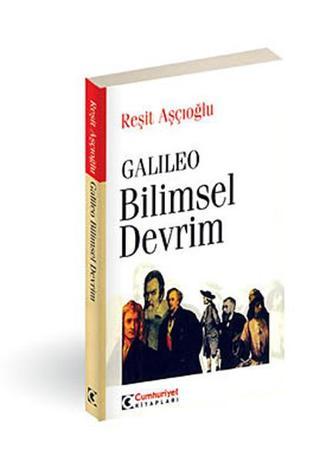 Galileo Bilimsel Devrim - Reşit Aşçıoğlu - Cumhuriyet Kitapları
