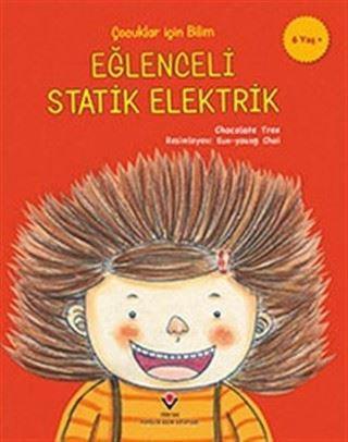 Eğlenceli Statik Elektrik - Çocuklar İçin Bilim - Chocolate Tree - Tübitak Yayınları