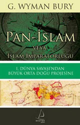Pan-İslam veya İslam İmparatorluğu - G. Wyman Bury - Destek Yayınları