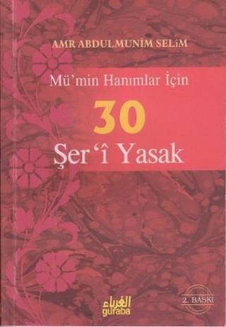 Mü'min Hanımlar İçin 30 Şer'i Yasak - Amr Abdulmunim Selim - Guraba Yayınları