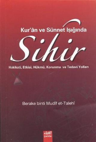 Kur'an ve Sünnet Işığında Sihir - Berake binti Mudif et-Talehi - Guraba Yayınları
