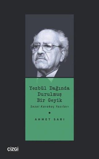 Yezbül Dağında Durulmuş Bir Geyik - Sezai Karakoç Yazıları - Ahmet Sarı - Çizgi Kitabevi