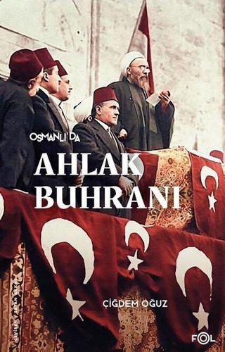 Osmanlı'da Ahlak Buhranı - Çiğdem Oğuz - Fol Kitap