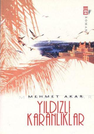 Yıldızlı Karanlıklar - Mehmet Akar - Timaş Yayınları