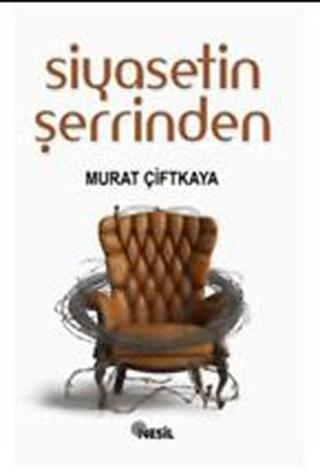 Siyasetin Şerrinden - Murat Çiftkaya - Nesil Yayınları Kelepir Kitaplar