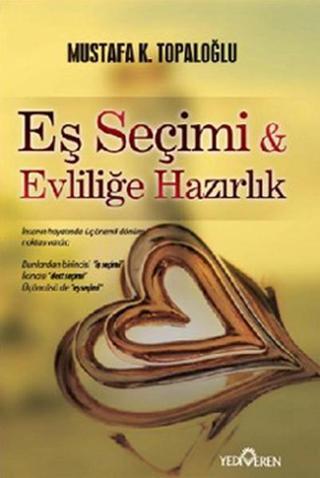 Eş Seçimi & Evliliğe Hazırlık - Mustafa K. Topaloğlu - Yediveren Yayınları