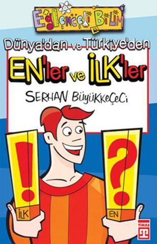 Eğlenceli Bilgi (Bilim) - Enler ve İlkler - Serhan Büyükkeçeci - Timaş Yayınları