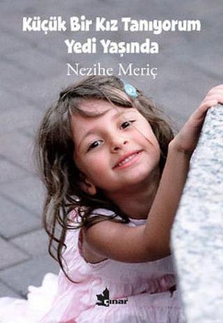 Küçük Bir Kız Tanıyorum Yedi Yaşında - Nezihe Meriç - Çınar Yayınları