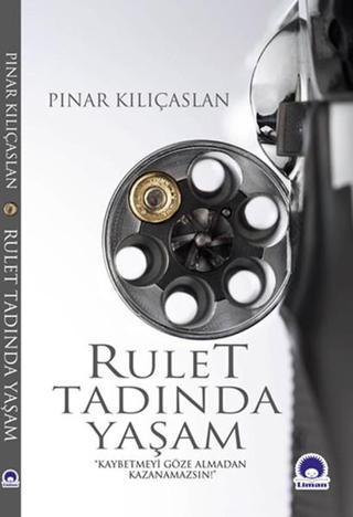Rulet Tadında Yaşam - Pınar Kılıçaslan - Liman Kitapları