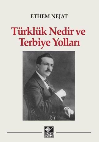 Türklük Nedir ve Terbiye Yolları Ethem Nejat Kaynak Yayınları