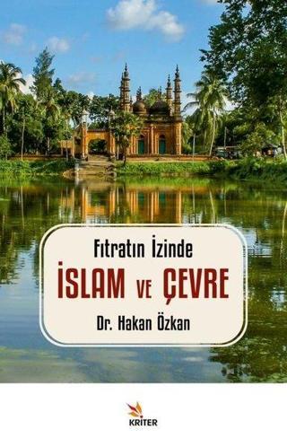 Fıtratın İzinde: İslam ve Çevre - Hakan Özkan - Kriter