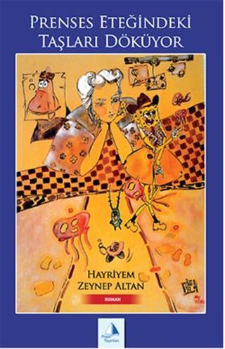 Prenses Eteğindeki Taşları Döküyor - H. Zeynep Altan - Pupa Yayınları