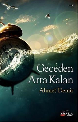 Geceden Arta Kalan - Ahmet Demir - Pera Kitap