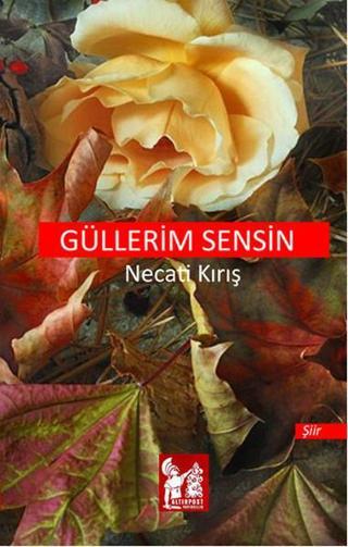 Güllerim Sensin - Necati Kırış - AltınPost