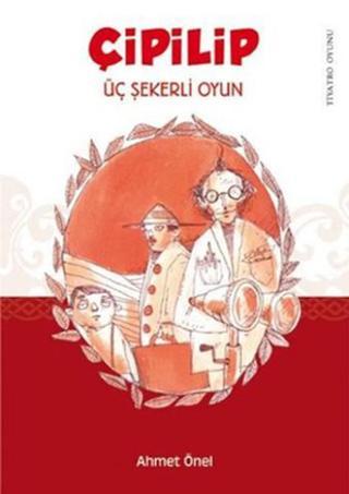 Çipilip - Üç Şekerli Oyun - Ahmet Önel - Tudem Yayınları