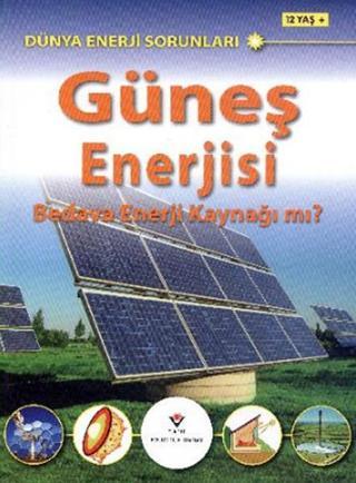 Dünya Enerji Sorunları Güneş Enerjisi Bedava Enerji Kaynağı mı? - Jim Pipe - Tübitak Yayınları
