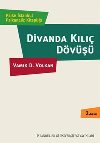 Divanda Kılıç Dövüşü - Vamık D. Volkan - İstanbul Bilgi Üniv.Yayınları