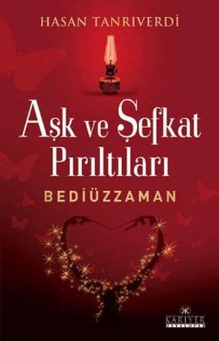 Aşk ve Şefkat Pırıltıları Bediüzzaman - Hasan Tanrıverdi - Kariyer Yayınları