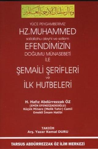 Yüce Peygamberimiz Hz. Muhammed (s.a.v) Efendimizin Doğum Münasebeti ile Şemaili Şerifleri ve İlk Hu - Abdürrezzak Öz - Murat Kitabevi