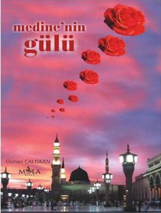 Medine'nin Gülü - Osman Çalışkan - Mola Kitap