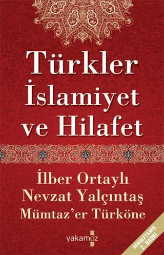 Türkler İslamiyet ve Hilafet - Mümtaz'er Türköne - Yakamoz Yayınları