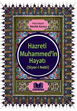 Hazreti Muhammed'in Hayatı - Mevlüt Karaca - Kitap Kalbi Yayıncılık