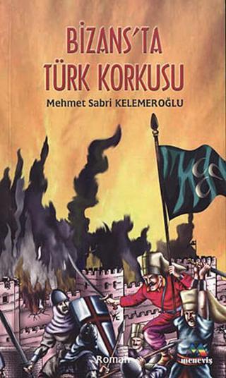 Bizans'ta Türk Korkusu - Mehmet Sabri Kelemeroğlu - Meneviş Yayınları