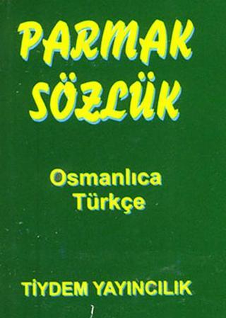 Parmak Sözlük (Osmanlıca-Türkçe) - Kolektif  - Tiydem