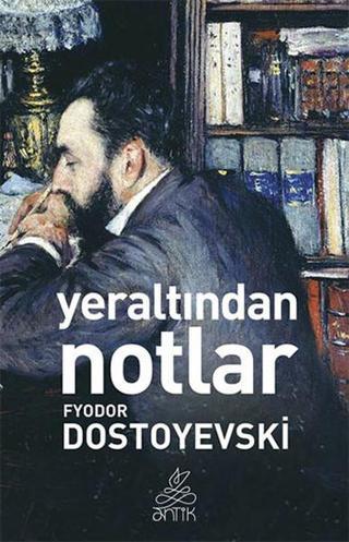 Yeraltından Notlar - Fyodor Mihayloviç Dostoyevski - Antik Kitap