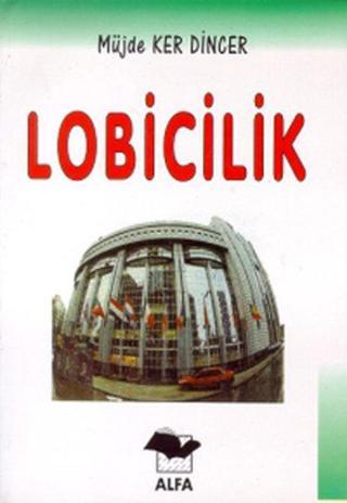 Lobicilik - Müjde Ker Dincer - Alfa Yayıncılık