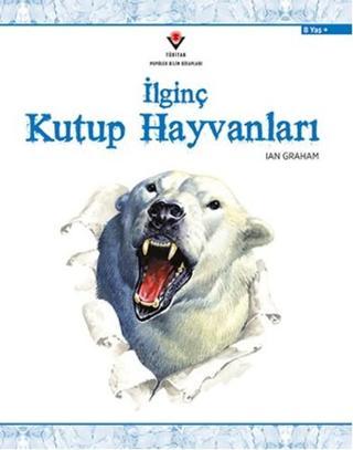 İlginç Kutup Hayvanları - Zeynep Çanakcı - Tübitak Yayınları