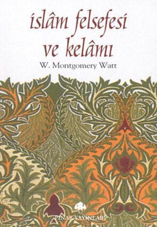 İslam Felsefesi ve Kelam - W. Montgomery Watt - Pınar Yayıncılık