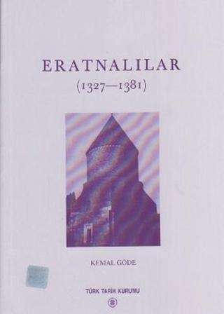 Eratnalılar (1327-1381) - Kemal Göde - Türk Tarih Kurumu Yayınları