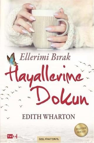 Ellerimi Bırak Hayallerime Dokun - Edith Wharton - Tutku Yayınevi