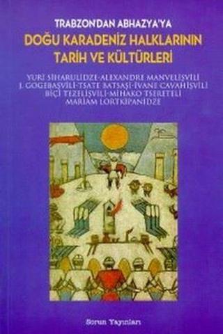Trabzon'dan Abhazya'ya Doğu Karadeniz Halkları Tarih ve Kültürleri - Yuri Siharulidze - Sorun Yayınları