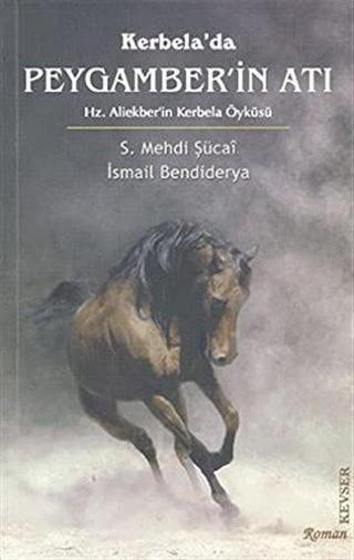 Kerbela'da Peygamber'in Atı - Hasan Başbuğ - Kevser Yayınları