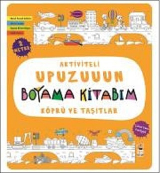 Köprü ve Taşıtlar-Aktiviteli Upuzuuun Boyama Kitabım - Sincap Kitap