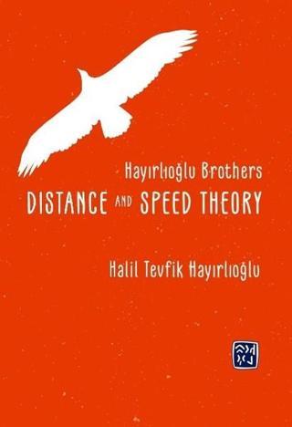 Hayırlıoğlu Brothers Distance And Speed Theory - Halil Tevfik Hayırlıoğlu - Kutlu Yayınevi