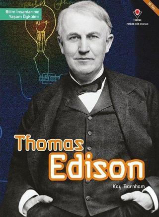 Thomas Edison-Bilim İnsanlarının Yaşam Öyküleri - Kay Barnham - Tübitak Yayınları