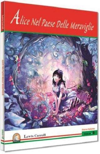 Alice Nel Paese Delle Meraviglie-Livello 2 - Lewis Carroll - Kapadokya Yayınları