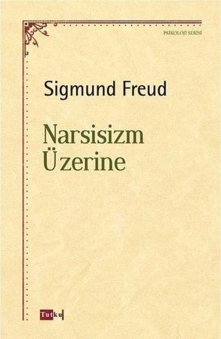 Narsisizm Üzerine - Sigmund Freud - Tutku Yayınevi