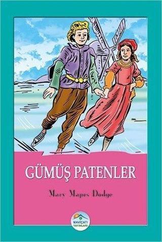 Gümüş Patenler - Mary Mapes Dodge - Mavi Çatı Yayınları