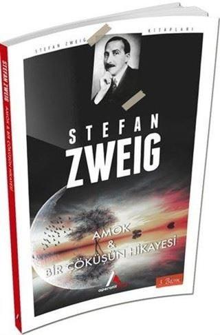 Amok ve Bir Çöküşün Hikayesi-Stefan Zweig Kitaplığı - Stefan Zweig - Aperatif Kitap