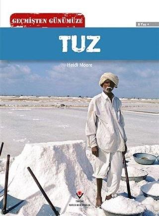 Tuz-Geçmişten Günümüze - Heidi Moore - Tübitak Yayınları