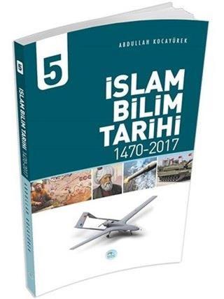 İslam Bilim Tarihi 5 - Abdullah Kocayürek - Mavi Çatı Yayınları